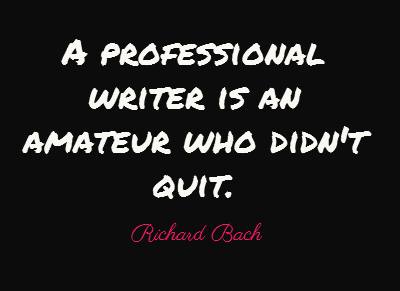a professional writer is an amateur who didn't quit